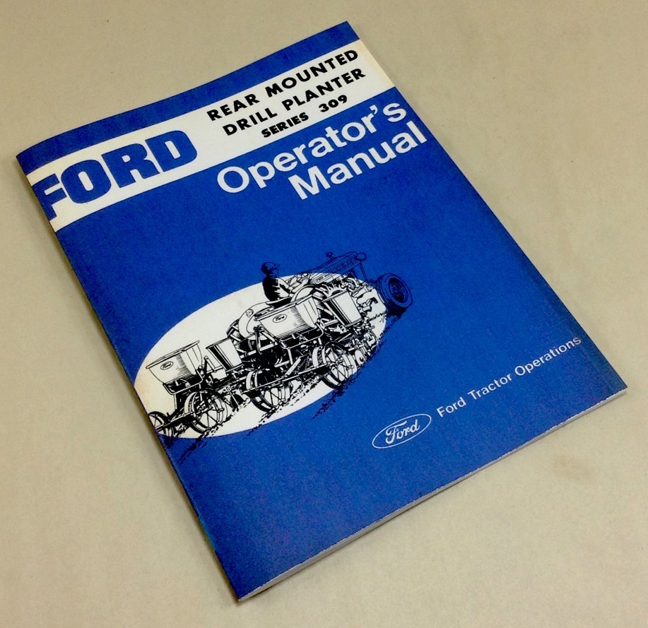 Ford Rear Mounted Drill Planter Series 309 Operators Owners Manual 2, 4, & 6 Row